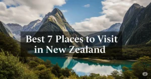 Best 7 Places to Visit in New Zealand